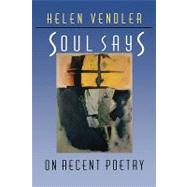 Soul Says by Vendler, Helen Hennessy, 9780674821477