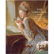 The Libertine The Art of Love in Eighteenth-Century France by Delon, Michel; Yalom, Marilyn, 9780789211477