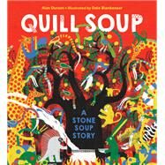 Quill Soup A Stone Soup Story by Durant, Alan; Blankenaar, Dale, 9781623541477