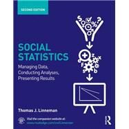 Social Statistics: Managing Data, Conducting Analyses, Presenting Results by Linneman; Thomas J., 9780415661478