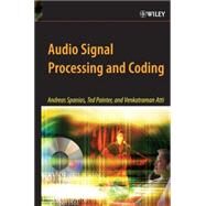 Audio Signal Processing and Coding by Spanias, Andreas; Painter, Ted; Atti, Venkatraman, 9780471791478