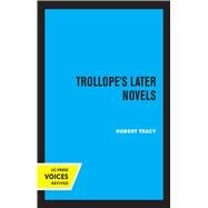 Trollope's Later Novels by Robert Tracy, 9780520361478