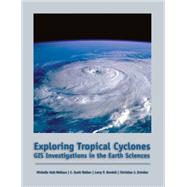 Exploring Tropical Cyclones GIS Investigations for the Earth Sciences (with CD-ROM) by Hall, Michelle K.; Schaller, Christian J.; Walker, C. Scott; Kendall, Larry P., 9780534391478