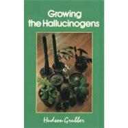 Growing the Hallucinogens How to Cultivate and Harvest Legal Psychoactive Plants by Unknown, 9780914171478