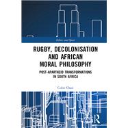 Rugby, Decolonisation and African Moral Philosophy by Colin Chasi, 9781040871478