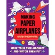 MAKING PAPER AIRPLANES CL by WOODROFFE,DAVID, 9781616081478