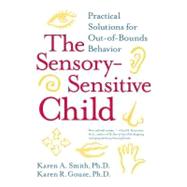 The Sensory-sensitive Child by Smith, Karen A.; Gouze, Karen R., 9780061751479