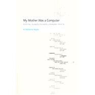 My Mother Was A Computer by Hayles, N. Katherine, 9780226321479