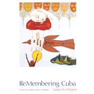 ReMembering Cuba : Legacy of a Diaspora by Herrera, Andrea O'Reilly, 9780292731479
