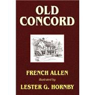 Old Concord by French, Allen; Hornby, Lester G., 9780809531479