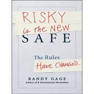 Risky is the New Safe The Rules Have Changed . . . by Gage, Randy, 9781118481479