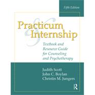 Practicum and Internship: Textbook and Resource Guide for Counseling and Psychotherapy by Jungers; Christin M., 9781138801479