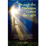 Through the Darkness Comes the Light by Kugler, Ed, 9781430301479