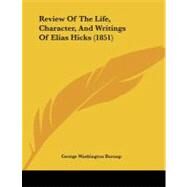 Review of the Life, Character, and Writings of Elias Hicks by Burnap, George Washington, 9781437021479