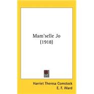 Mam'selle Jo by Comstock, Harriet Theresa; Ward, E. F., 9781437261479