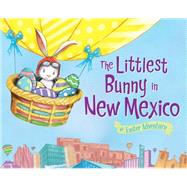 The Littlest Bunny in New Mexico by Jacobs, Lily; Dunn, Robert, 9781492611479