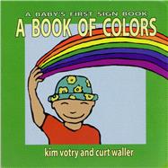 A Book of Colors by Votry, Kim, 9781563681479