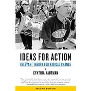 Ideas for Action Relevant Theory for Radical Change by Kaufman, Cynthia, 9781629631479