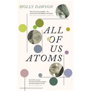 All of Us Atoms by Holly Dawson, 9781805301479