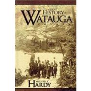 A Short History of Watauga County by Hardy, Michael C., 9781933251479