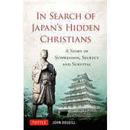 In Search of Japan's Hidden Christians by Dougill, John, 9784805311479