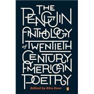 The Penguin Anthology of Twentieth-Century American Poetry by Dove, Rita, 9780143121480