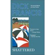 Shattered by Francis, Dick (Author), 9780425201480