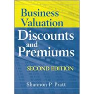 Business Valuation Discounts and Premiums by Pratt, Shannon P., 9780470371480