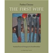 The First Wife A Tale of Polygamy by Chiziane, Paulina; Brookshaw, David, 9780914671480