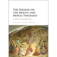 The Sermon on the Mount and Moral Theology by Mattison, William C., III, 9781107171480