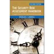 The Security Risk Assessment Handbook: A Complete Guide for Performing Security Risk Assessments, Second Edition by Landoll; Douglas J., 9781439821480