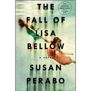 The Fall of Lisa Bellow A Novel by Perabo, Susan, 9781476761480
