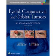 Eyelid, Conjunctival, and Orbital Tumors: An Atlas and Textbook by Shields, Jerry A.; Shields, Carol L., 9781496321480