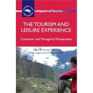 The Tourism and Leisure Experience Consumer and Managerial Perspectives by Morgan, Michael; Lugosi, Peter; Ritchie, J.R. Brent, 9781845411480