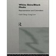 White Skins/Black Masks: Representation and Colonialism by Low; Gail Ching-Liang, 9780415081481