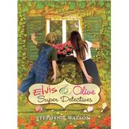 Elvis & Olive: Super Detectives by Watson, Stephanie, 9780545151481