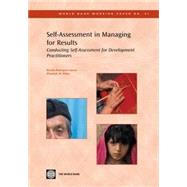 Self-Assessment in Managing for Results : Conducting Self-Assessment for Development Practitioners by Rodriguez-Garcia, Rosalia; White, Elizabeth M., 9780821361481