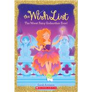 The Worst Fairy Godmother Ever (The Wish List #1) by Aronson, Sarah, 9781338141481