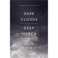 Dark Clouds, Deep Mercy by Vroegop, Mark; Tada, Joni Eareckson, 9781433561481