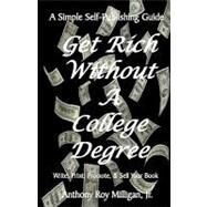 Get Rich Without a College Degree by Milligan, Anthony Roy, Jr.; Johnson, Steve, 9781453741481