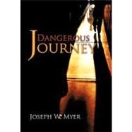 Dangerous Journey by Myer, Joseph W., 9781475901481