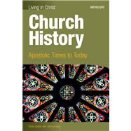 Church History: Apostolic Times to Today by Joanna Dailey, 9781599821481