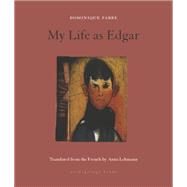 My Life as Edgar by Fabre, Dominique; Lehmann, Anna, 9781953861481