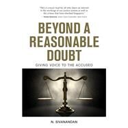 Beyond a Reasonable Doubt Giving Voice to the Accused by Sivanandan, N., 9789814841481