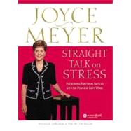 Straight Talk on Stress Overcoming Emotional Battles with the Power of God's Word! by Meyer, Joyce, 9780446691482