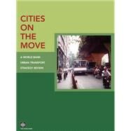Cities on the Move: A World Bank Urban Transport Strategy Review by World Bank; Gwilliam, K. M.; World Bank, 9780821351482