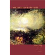 The Surface of the Lit World by Seely, Shane, 9780821421482