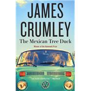 The Mexican Tree Duck by Crumley, James, 9781101971482