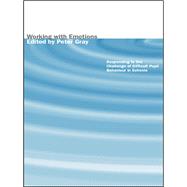 Working with Emotions: Responding to the Challenge of Difficult Pupil Behaviour in Schools by Gray; Peter, 9781138151482