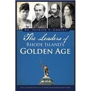 The Leaders of Rhode Island's Golden Age by Conley, Patrick T.; Rhode Island Heritage Hall of Fame (CON), 9781467141482
